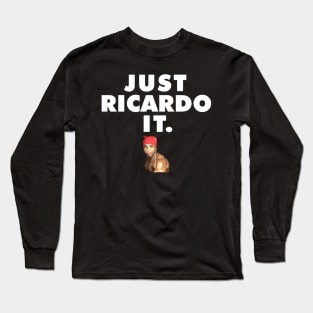 Just Ricardo It. Long Sleeve T-Shirt